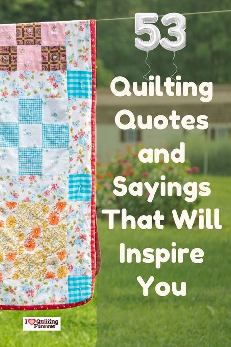 53 Quilting Quotes and Sayings That Will Inspire You Quilting Sayings Quotes, Quilt Tags Sayings, Quilt Poems Quotes, Quilters Quotes Sayings, Quilt Label Sayings Ideas, Quilting Quotes Sewing Humor, Quilt Quotes Funny, Quilting Labels Sayings, Quotes About Quilts