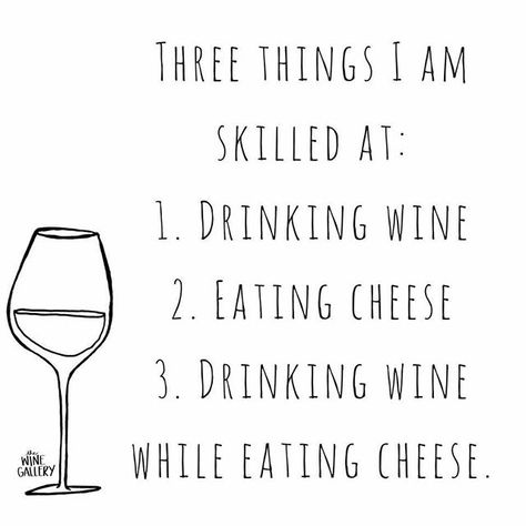 Three things I'm skilled at... Wine Tasting Quote, Drinking Wine Humor, Funny Drinking Quotes, Wine Meme, Wine Glass Sayings, Wine Quotes Funny, Drunk Humor, Drinking Quotes, Wine Signs