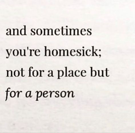 Homesick For A Person Quotes, Quotes About Homesickness, Sometimes Home Is A Person Quote, Homesick For A Person, Cassidy Aesthetic, Homesick Quotes, Tiny Quotes, Year Goals, Boo Thang