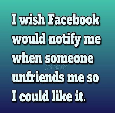 I wish facebook would notify me when someone unfriends me so i could like it funny quotes funny quote funny quotes humor funny pictures funniest quotes Unfriending Quotes, Unfriended On Facebook, Humor Funny Pictures, Funny Quotes Humor, Funniest Quotes, Quotes Humor, It Funny, Tumblr Image, Facebook Humor