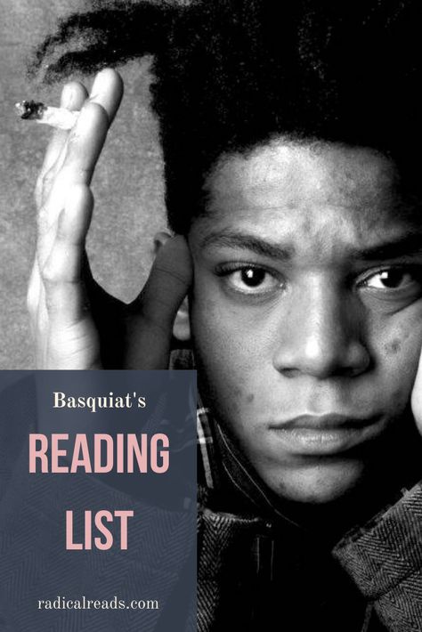 Jean-Michel Basquiat’s Reading List Reading Facts, Different Types Of Books, Must Read Novels, Reading List Challenge, Famous Writers, Read List, Michel Basquiat, Ela Teacher, Recommended Books