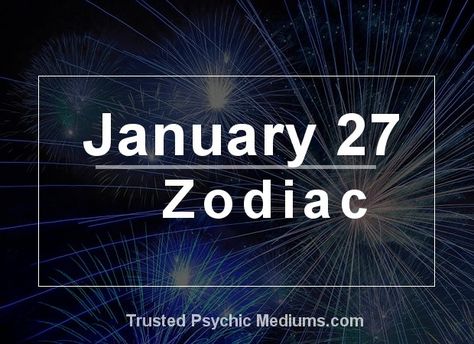 January 27 Zodiac - Complete Birthday Horoscope & Personality Profile January 25 Zodiac, January 21 Zodiac Sign, January Zodiac, Birthday Horoscope, Personality Profile, Love Horoscope, 12 Zodiac, January 23, Astrology Zodiac