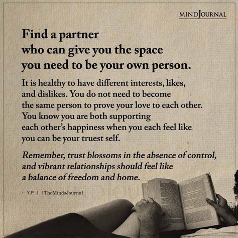 It is healthy to have different interests, likes, and dislikes. #lifelessons #lifequotes Space In A Relationship, Life Partner Quote, Partner Quotes, Find A Partner, Space Quotes, I Need Space, Relationship Lessons, Likes And Dislikes, If You Love Someone