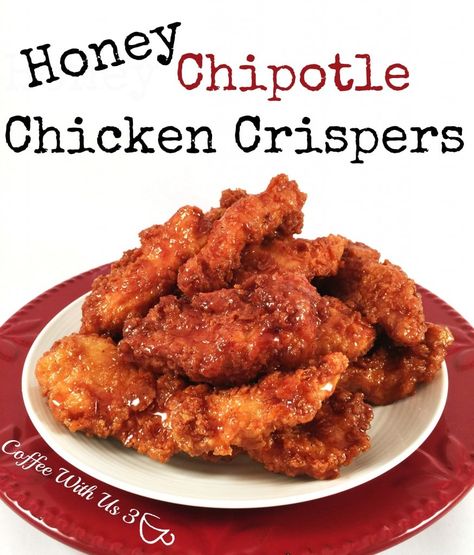 Chipotle Chicken Crispers, Honey Chipotle Chicken Crispers, Chipotle Chicken Recipe, Chicken Crispers, Honey Chipotle Chicken, Honey Chipotle, Chipotle Chicken, Honey Chicken, Best Chicken Recipes