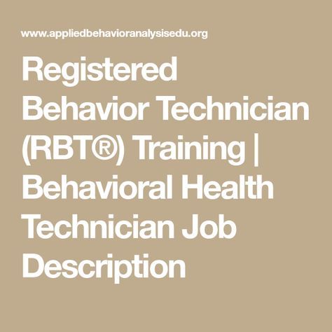 Behavioral Health Technician, Rbt Training, Registered Behavior Technician, Behavior Technician, Behavior Analyst, Aba Therapy, College Work, Behavioral Health, Job Description