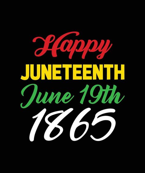 HAPPY JUNETEENTH JUNE 19TH 1865 T-SHIRT DESIGN Happy Juneteenth, Juneteenth Day, Tribe Of Judah, June 19, The Happy, T Shirt Design, Free Images, High Quality Images, Free Design