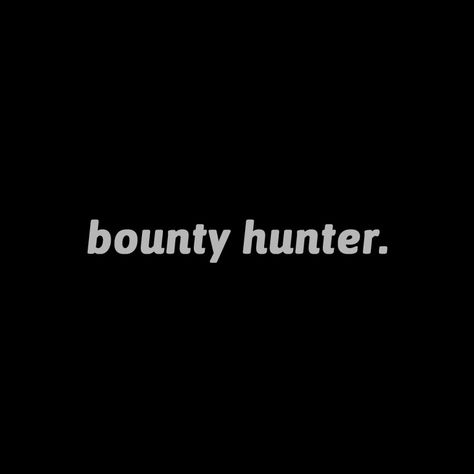 Medieval Bounty Hunter Aesthetic, Bounty Hunter Quotes, Hunter Core Aesthetic, Bounty Hunter Aesthetic Western, Bounty Hunter Aesthetic Space, Space Bounty Hunter Aesthetic, Bounty Hunter Aesthetic Modern, Star Wars Bounty Hunter Aesthetic, Blood Hunter Aesthetic