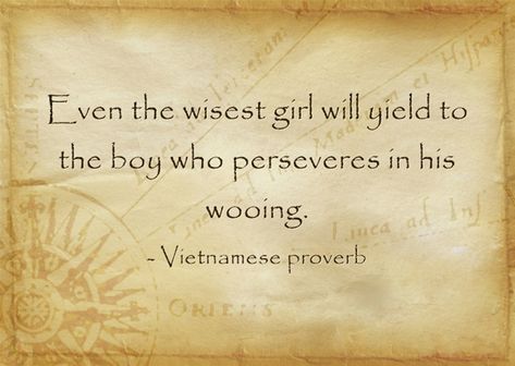 Even the wisest girl will yield to the boy who perseveres in his wooing. - Vietnamese proverb Russian Proverb, Hardest Goodbye, Wise Girl, Nature And Wildlife, Proverbs Quotes, Interesting Quotes, Travel Nature, Mark Twain, Meaningful Words