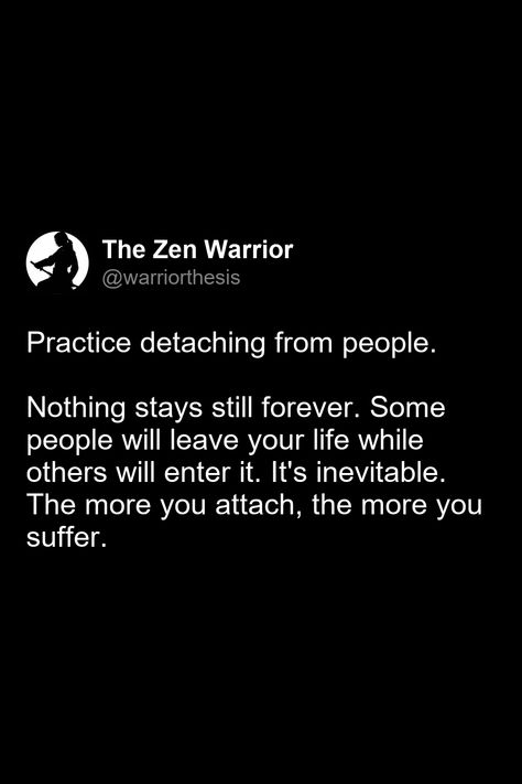 Practice detaching from people.  

Nothing stays still forever. Some people will leave your life while others will enter it. It's inevitable. The more you attach, the more you suffer. Detach Yourself Quotes, I Detach Easily Quotes, Deattachment From People, Detaching From People, Detach From People, Detachment Quotes, Law Of Detachment, Beautiful Chaos, World Quotes