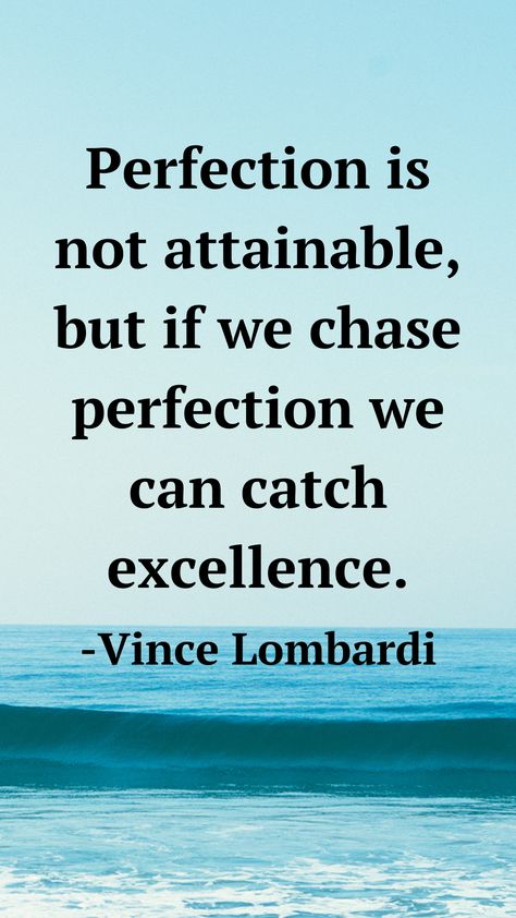 Motivational quotes for life. Perfection is not attainable, but if we chase perfection we can catch excellence. -Vince Lombardi Lombardi Quotes, Vince Lombardi Quotes, Excellence Quotes, Quotes For Life, Vince Lombardi, Board Quotes, Black Board, Work Inspiration, Stay Inspired