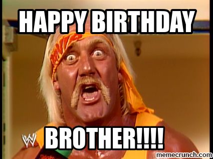 Hulk hogan Birthday Memes For Him, Happy Birthday Brother Funny, Birthday Brother Funny, Brother Memes, Happy Birthday Friendship, Funny Happy Birthday Meme, Happy Birthday Typography, Funny Birthday Meme, Birthday Brother