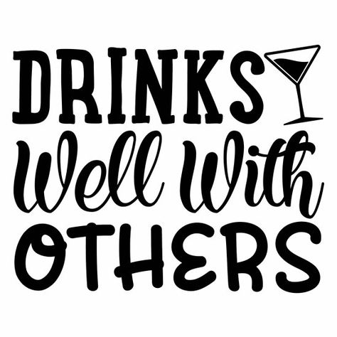 Drinks Well With Others Svg, Tumbler Sayings, Drunk Quotes, Glass Bottle Diy Projects, Girls Night Drinks, Cricut Press, Drinks Well With Others, Night Drink, Drink Pouches