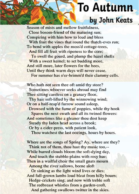 To Autumn    John Keats      Season of mists and mellow fruitfulness,     Close bosom-friend of the maturing sun;   Conspiring with him ... To Autumn John Keats, Drake Quotes About Love, Poetry Analysis Worksheet, Keats Quotes, Keats Poems, Fall In Connecticut, Inspirational Calligraphy, Nursery Rhymes Poems, Sylvia Plath Quotes