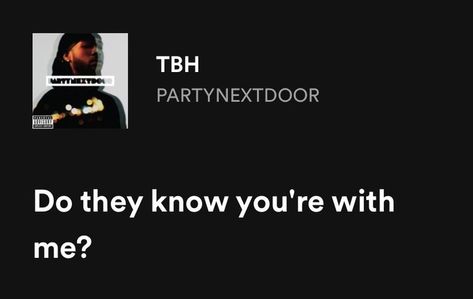 Spotify Lyrics Partynextdoor, Pnd Lyrics Spotify, Tbh Partynextdoor, Partynextdoor Playlist, Partynextdoor Quotes Lyrics, Partynextdoor Quotes, Partynextdoor Tweets, Partynextdoor Lyrics, Partynextdoor Aesthetic