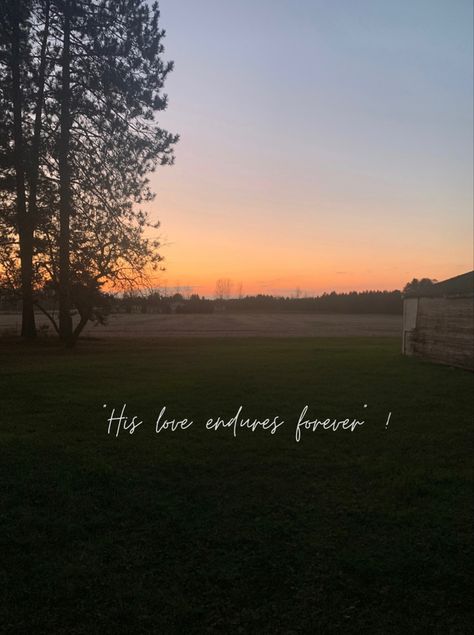 His Love Endures Forever, Psalm 136, Encouragement Quotes Christian, Love Endures, Christian Quotes, Psalms, Encouragement, Quotes, Nature