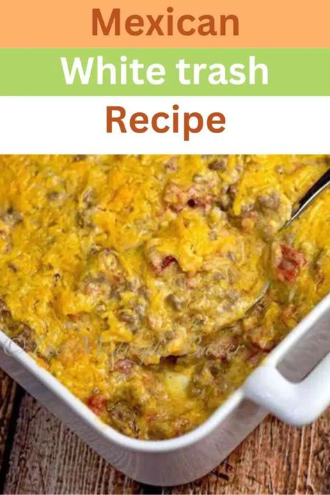 Mexican White Trash Recipe Mexican Quick Meals, White Trash Casserole, White Trash Mexican Casserole, Mexican White Trash Casserole, Mexican White Trash Dip, Mexican White Trash Casserole Recipe, Mexican Trash Dip, Mexican Trash Casserole, White Trash Dip