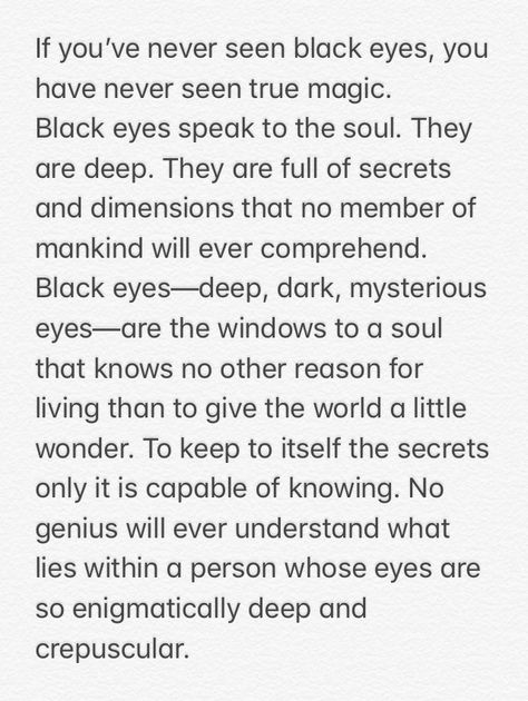 Black eyes quote, Dark brown eyes quote. Black Eyes, or any dark brown or gray color, etc. Black Eyes Quotes, Brown Eye Quotes, Gray Things, Eyes Poetry, Eyes Quotes, Brown Eyes Aesthetic, Eye Facts, Eye Quotes, Quote Black