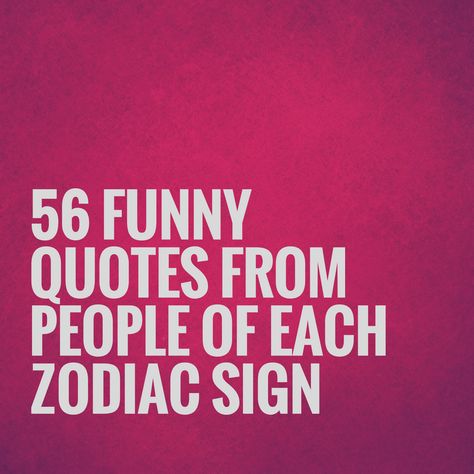 56 FUNNY QUOTES FROM PEOPLE OF EACH ZODIAC SIGN Quotes By People, Quotes From People, Funny Astrology, Vedic Astrology Charts, Astrology Charts, Each Zodiac Sign, Astrology Chart, Zodiac Signs Funny, Vedic Astrology