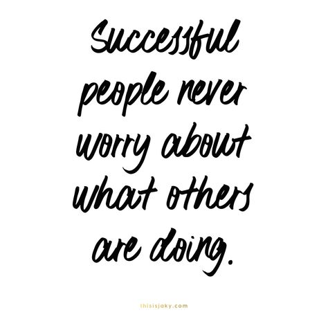 Successful people never worry about what others are doing. Be one of them. Focus on your goals. On yourself. On God. Encourage others. Motivational Quotes. Inspirational Quote. Life. Business. Success. www.thisisjaky.com Focus On Your Business Quotes, Dont Worry About Others Quotes, Focus On Your Life Not Others, Worry About Yourself Quotes, Worry About Yourself, Carmen Lopez, Focusing On Yourself Quotes, Building Character, Fire Quotes