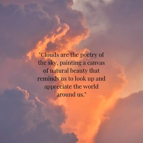 Quotes About The Sky Clouds, Quotes About The Clouds, Sunny Skies Quotes, Cloud Quotes Inspiration, Painted Sky Quotes, Moving Clouds Quotes, Cloud Lover Quotes, Quotes About Clouds Sky Thoughts, Poems About Clouds