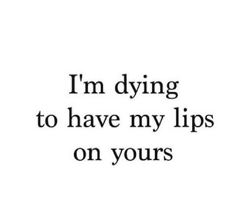 I thats all i think about during classes!❤️  Can't wait for it to happen again I Miss You Quotes For Him, Missing You Quotes For Him, Kissing Quotes, I Miss You Quotes, Missing You Quotes, Best Love Quotes, Quotes That Describe Me, I Love You All, Your Lips