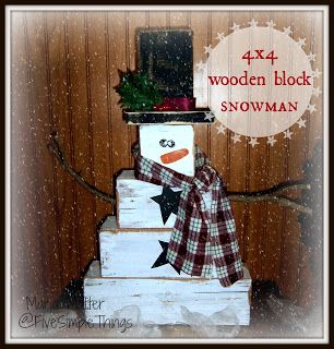 Five Simple Things: 4x4 Wooden Block Snowman - Visions Of Sugarplums Day 3 4x4 Crafts, Block Snowman, Decorate A Block, Decor With Wood, Diy Snowman Decorations, Wooden Snowmen, Wood Block Crafts, Wooden Snowman, Vintage Christmas Images