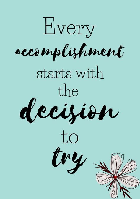 Every accomplishment starts with the decision to try Revision Quotes, Decision Making, Motivational Quotes, Career, Quotes, Quick Saves