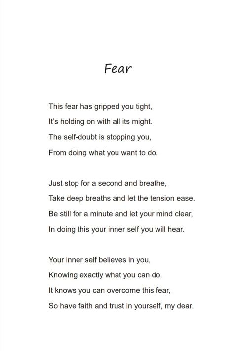 A poem on overcoming fear Poems About Fear Of Change, How To Conquer Fear, Self Sabotage Poem, Short Meaningful Poems Deep, Short Poem About Life, Poetry Quotes Deep Short, Short Meaningful Poems, Conquer Fear Quotes, Fear Poems