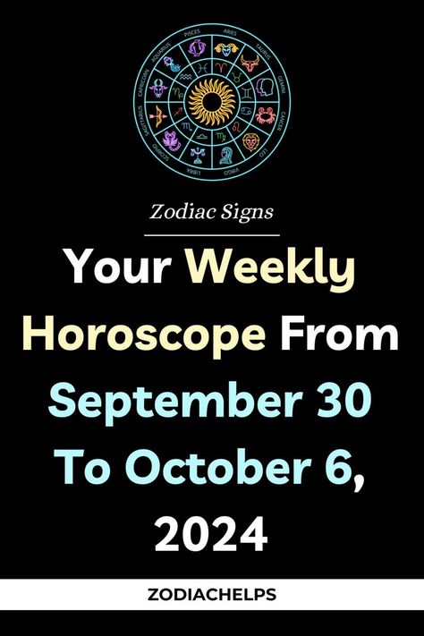 Your Weekly Horoscope From September 30 To October 6, 2024 Gemini Sagittarius, Libra Virgo, Virgo Aries, Taurus And Aquarius, Horoscope Sagittarius, Pisces And Taurus, Capricorn Virgo, Aries And Pisces, Leo And Scorpio