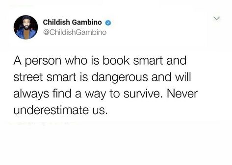 Book smart and street smart Smart Meme, Smart Quotes, Book Smart, Childish Gambino, Street Smart, Baddie Quotes, Memes Quotes, Positive Quotes, Humor