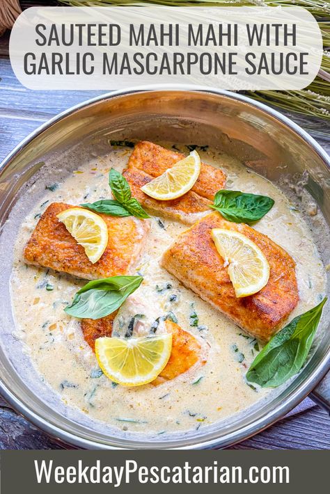 Easy Fancy Dinner, Mahi Mahi Recipe, Mascarpone Sauce, Mahi Mahi Recipes, High Protein Dishes, Pescetarian Recipes, Creamy Garlic Sauce, Best Seafood Recipes, 20 Minute Recipes