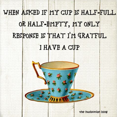 “When asked if my cup is half-empty or half-full , my only response is that I’m grateful I have a cup” #words #wordsofwisdom #wordstoliveby #quotes #quoteoftheday #quotestoliveby #thankful #thankfulness #grateful #thehudsonianblog My Cup Is Full Quote, My Cup Is Empty Quotes, Cup Half Full, Empty Quotes, Guidance Quotes, Encouragement Quotes Christian, Cup Of, Quotes Christian, Appreciate Life