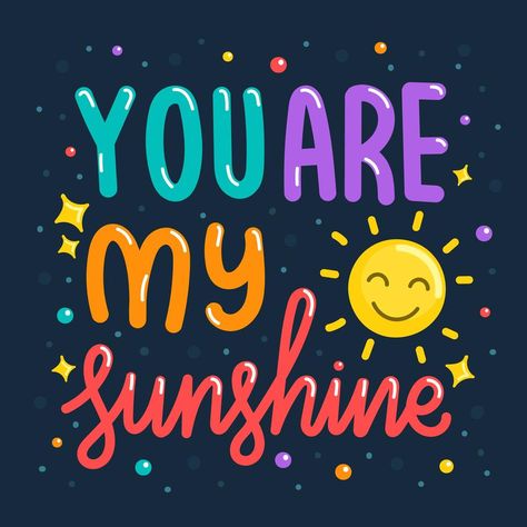 You Are Sunshine, You Are My Sunshine Quotes, Typography Quotes Inspirational, Sunshine Poster, Lifetime Quotes, Happy Quotes Smile, Thinking Of You Quotes, A Lettering, Sunshine Quotes