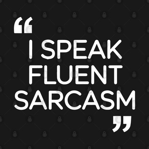 Check out this awesome 'I+speak+fluent+sarcasm' design on @TeePublic! Yes I Use Sarcasm, I Speak Fluent Sarcasm, Funny Thanksgiving, Music Humor, Kids Stickers, Kids Tshirts, Finding Yourself, T Shirts, Memes