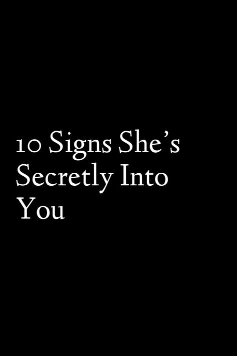 10 Signs She's Secretly Into You How To Tell Her I Like Her, How To Know If A Girl Likes You Signs, How To Give Hints To Your Crush, How To Know If She Likes You, How To Know If You Like Someone, Does She Like Me, Signs She Likes You, Body Language Signs, Crush On You