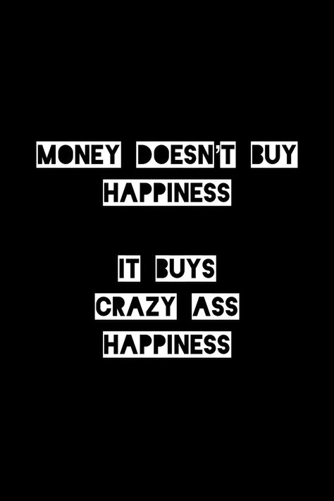 Money Can Buy Happiness Wallpaper, Money Doesn't Buy Happiness Quotes, Money Can't Buy Happiness Quotes, Money Makes Me Happy, I Need Money Not Feelings, Money Can Buy Happiness, Finance Women, Money Doesnt Buy Happiness, Money Buys Happiness