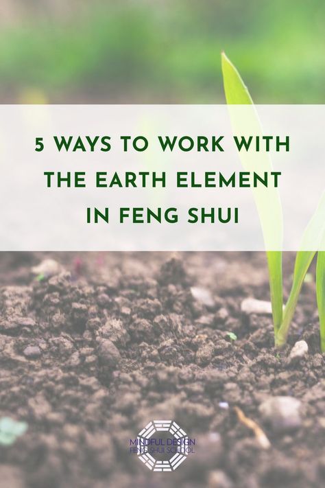 Small green plant sprouting out of brown soil. Text says "5 ways to work with the earth element in feng shui " Feng Shui Water Element, Feng Shui Earth Element, Feng Shui Plants, Earth Element, Tao Te Ching, Fire Element, 5 Elements, Energy Medicine, Best Paint Colors