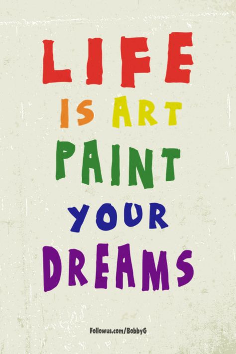 LIFE IS ART PAINT YOUR DREAMS I Love Painting Quotes, Signs For Art Room, Art Student Quotes, Beauty Of Life Art, Art Classroom Quotes, Quotes On Painting Art, Be Creative Art, Creative Quotes Design Ideas, This Is What Dreams Are Made Of