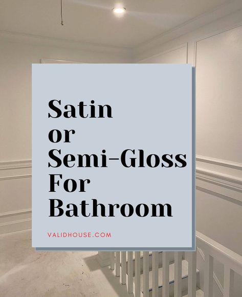 Satin or Semi Gloss For Bathroom (Ceiling, Wall and Trim) | ValidHouse Semi Gloss Bathroom Walls, High Gloss Bathroom Walls, Satin Paint Vs Semi Gloss, Type Of Paint For Bathroom Walls, Bathroom Ceiling Painted Same As Walls, Bathroom Walls And Ceiling Same Color, Gloss Paint Walls, Ceiling Paint Bathroom, Painted Bathroom Ceiling Ideas