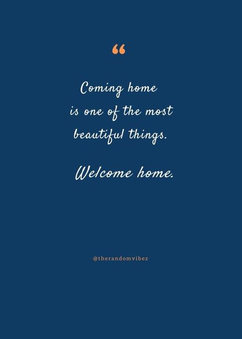 Visiting Home Quotes, Coming Home Quotes Travel, Return Home Quotes, Coming Back Home Quotes, Welcome Back Home Quotes, Welcome Home Quotes And Sayings, Welcome Home Messages, Love Home Quotes, Back To Home Quotes