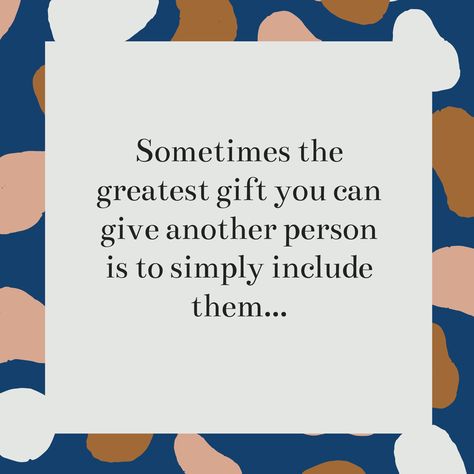 Friendship quotes, gift, inclusion, include others Including Others Quotes, Inclusivity Quotes, Inclusiveness Quotes, Inclusion Quotes, Tribe Quotes, Community Quotes, Together Quotes, Inclusive Education, School Quotes