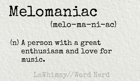 Melomaniac Tattoo, Nerd Quotes Aesthetic, Melomaniac Aesthetic, Nerd Astethic, Music Nerd Aesthetic, Poem About Music, Words For Music, Cool Words With Deep Meaning, Songs Quotes Aesthetic