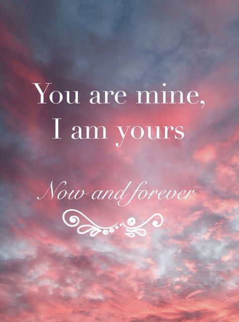 You are mine and I am yours. Now and forever. I Am Yours, Good Night I Love You, Love Quotes For Girlfriend, Meaningful Love Quotes, Soulmate Love Quotes, Sweet Love Quotes, Qoutes About Love, Cute Love Quotes For Him, Good Morning Love