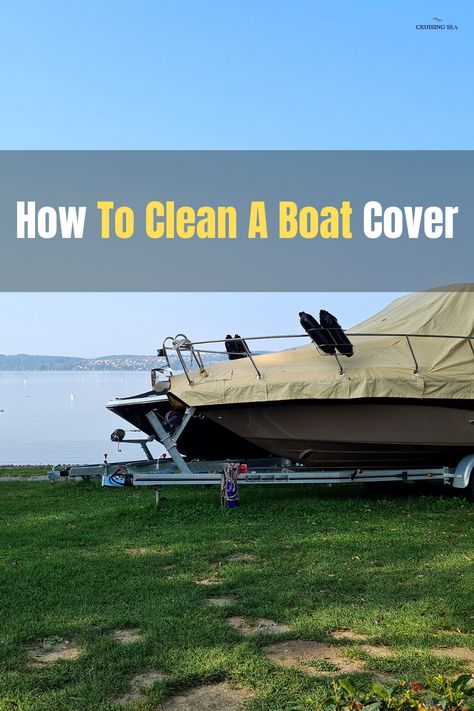 No doubt, boat covers keep dirt and spot out of your boat, but what do you do when your boat cover gets dirty? Of course, you clean it, but the question is how and with what? Boat covers are available in various materials, and if you want them to remain in good shape, you must clean them correctly. In this article, I will explain how to clean a boat cover and many other useful tips. Sailing Basics, Cleaning Mold, Boat Cleaning, How Do You Clean, Cleaner Recipes, Boat Interior, Cleaning Guide, Boat Covers, No Doubt