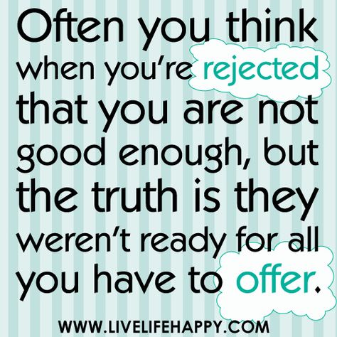 Rejection Quotes, Job Rejection, Quotes About Moving On, Good Enough, A Quote, Lessons Learned, Note To Self, Great Quotes, Inspirational Words