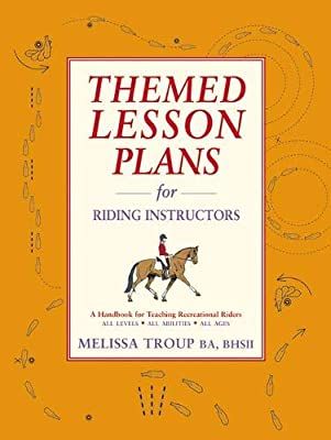 Themed Lesson Plans for Riding Instructors: A Handbook for Teaching Recreational Riders: Amazon.co.uk: Melissa Troup: 9781872119892: Books Themed Lesson Plans, Dressage Tests, Horse Lessons, Equine Therapy, Horse Camp, Equestrian Helmet, Types Of Horses, Horse And Rider, Riding Lessons