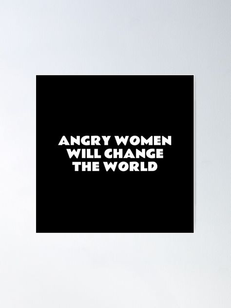 "Angry Women Will Change The World - protest - FEMINIST AF" Poster for Sale by IdeasForArtists | Redbubble We Can Still Be Friends, Feminist Af, Angry Women, Awareness Quotes, I Am Me, Feminist Gift, Feminist Quotes, Change The World, Letter Board