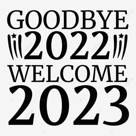 Hope Background, Goodbye 2022, Welcome 2023, New Year Day, Welcome New Year, New Year Text, 2023 Png, New Years Background, New Years Day