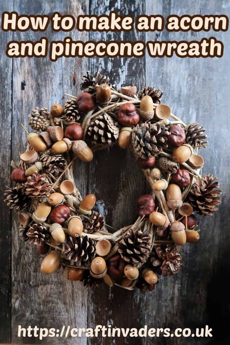 How To Make An Easy Acorn And Pinecone Wreath • Craft Invaders Pine Cone Grapevine Wreath, Acorn Caps Crafts, Natural Fall Wreaths Diy, Big Pinecone Crafts, Acorn Wreath Diy, Halloween Pinecone Crafts, Acorn Christmas Crafts, Diy Wreath Base, Jesenske Dekoracije