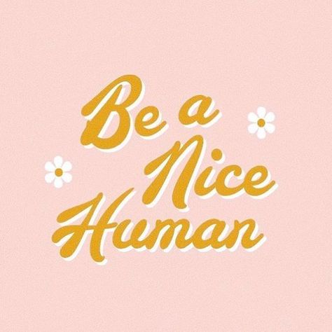 be a nice human #inspiration Happy Words, Be A Nice Human, Be Nice, Happy Thoughts, 로고 디자인, Pretty Words, Inspirational Quotes Motivation, Cute Quotes, Riverdale